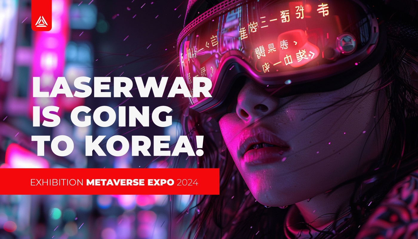 LASERWAR is going to Korea! METAVERSE EXPO 2024